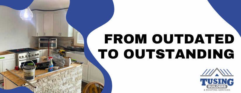 Tusing Builders & Roofing Services image with the text "From Outdated to Outstanding" highlighting Residential Renovations.
