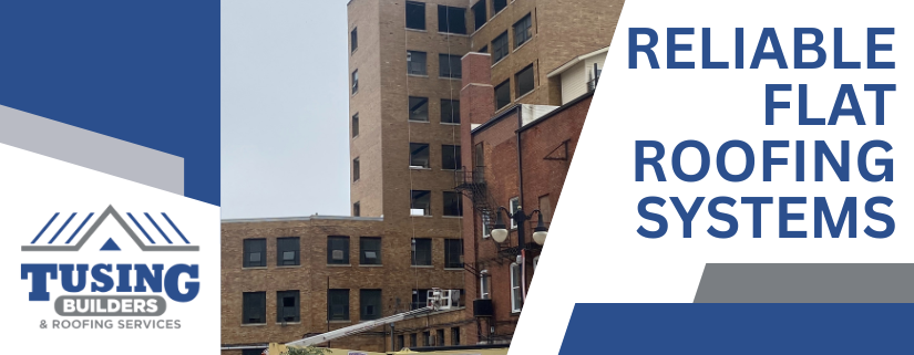 Professional banner for Tusing Builders titled "RELIABLE FLAT ROOFING SYSTEMS," showcasing a commercial building renovation to highlight elite Industrial Roofing in Youngstown OH.